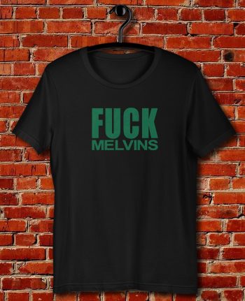Fuck Melvins Quote Unisex T Shirt