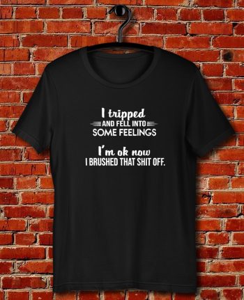 I Tripped Im Ok Now Quote Unisex T Shirt