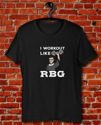 I Workout Like Rbg Quote Unisex T Shirt