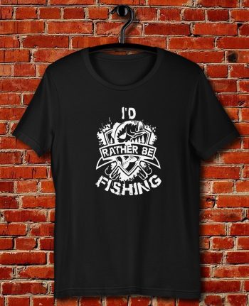 Id Rather Be Fishing Quote Unisex T Shirt