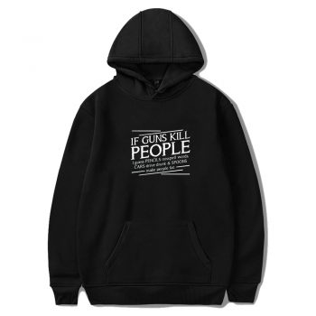 If Guns Kill People Unisex Hoodie