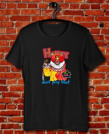 In Living Color Homey The Clown Quote Unisex T Shirt