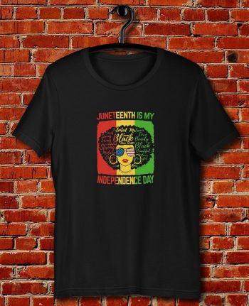Juneteenth Is My Independence Day Quote Unisex T Shirt