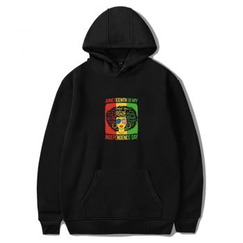 Juneteenth Is My Independence Day Unisex Hoodie