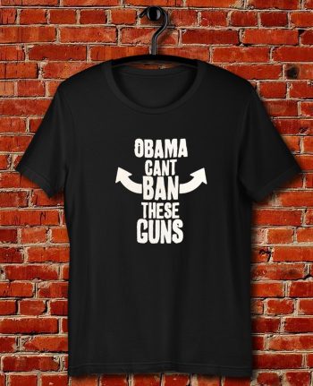 Obama Cant Ban These Guns Quote Unisex T Shirt