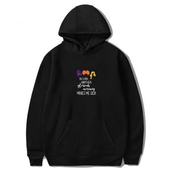 Oh Look Another Glorious Morning Makes Me Sick Unisex Hoodie