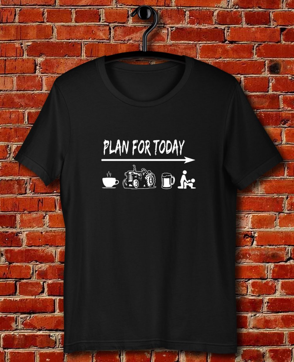 Plan For Today Quote Unisex T Shirt