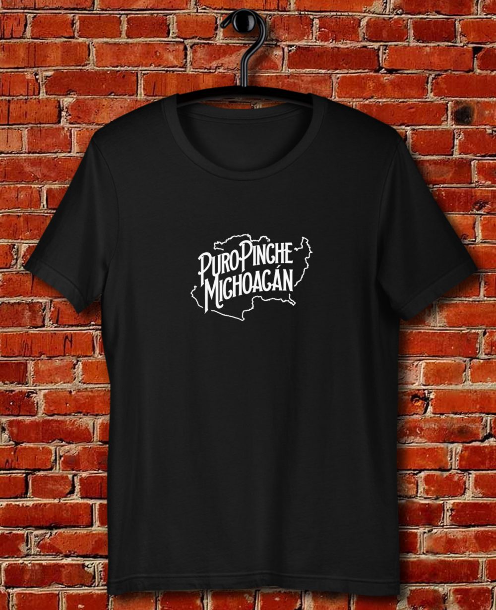 Puro Pinche Michoagan Quote Unisex T Shirt