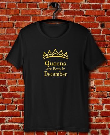 Queens Are Born In December Quote Unisex T Shirt