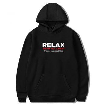 Relax Were All Crazy Unisex Hoodie