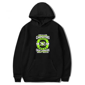 Skilled Carpenters Arent Cheap Carpenters Arent Skilled Unisex Hoodie