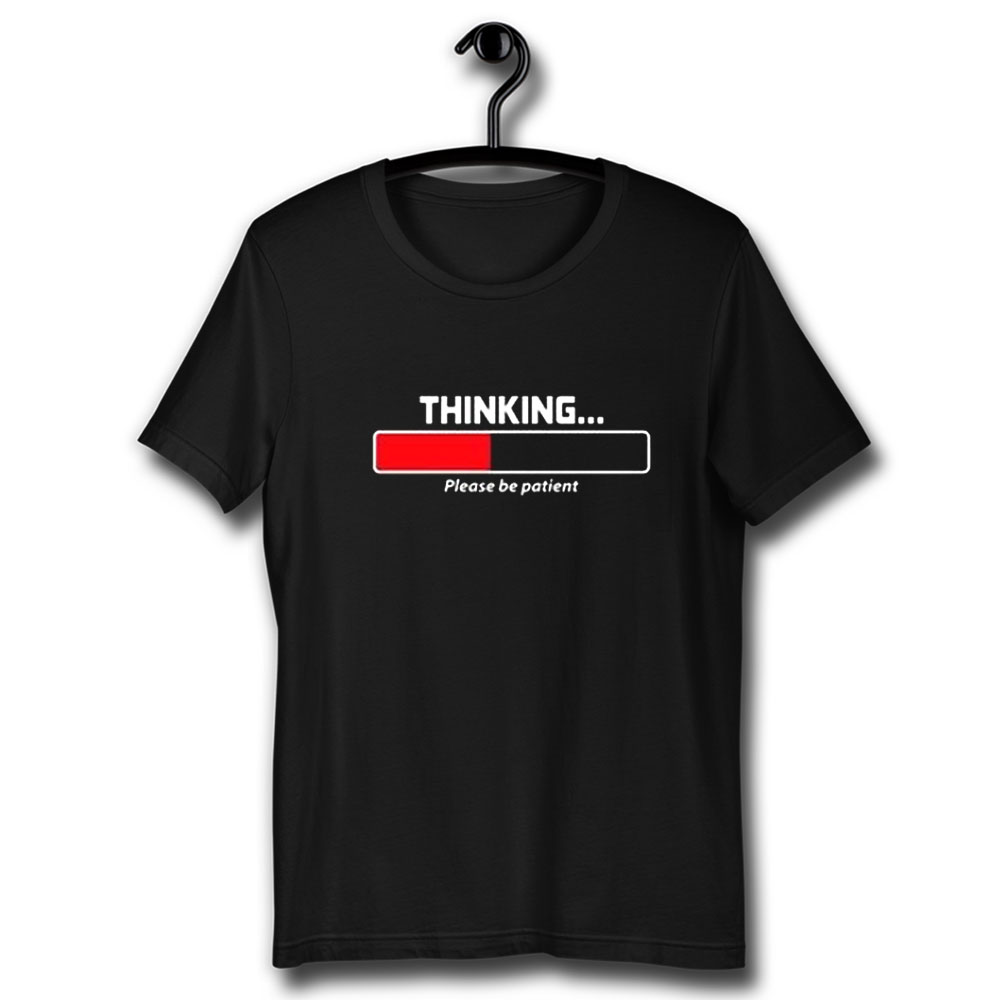 Thinking Patient Unisex T Shirt - Quotysee.com