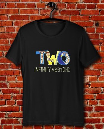 Two Infinity And Beyond Quote Unisex T Shirt