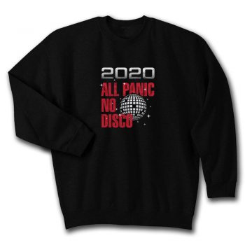 2020 All Panic No Disco Quote Unisex Sweatshirt