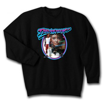 80s Skateboarding Classic Thrashin Poster Art Quote Unisex Sweatshirt