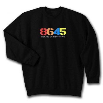 8645 Get Rid Of Forty Five Quote Unisex Sweatshirt