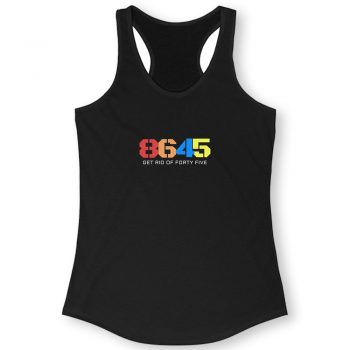 8645 Get Rid Of Forty Five Quote Women Racerback