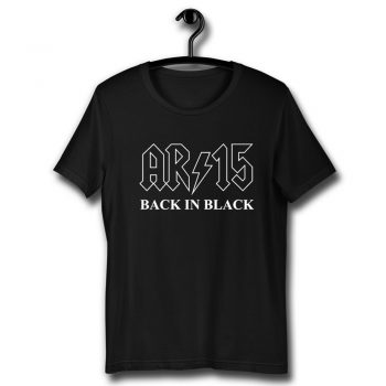Ar 15 Back In Black Unisex T Shirt