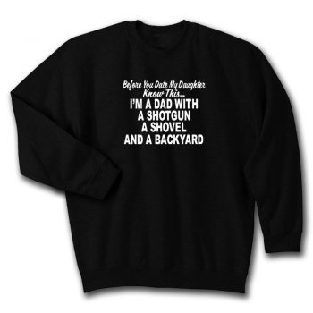 Before You Date My Daughter Quote Unisex Sweatshirt