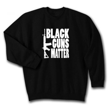 Black Guns Matter Quote Unisex Sweatshirt