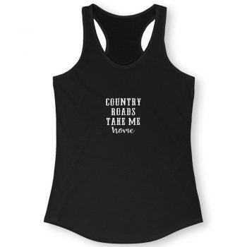 Country Roads Take Me Home Quote Women Racerback