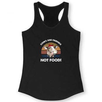 Cows Are Friends Not Food Quote Women Racerback