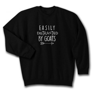 Easily Distracted By Goats Quote Unisex Sweatshirt