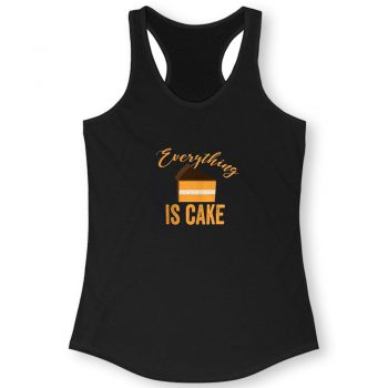 Everything Is Cake Quote Women Racerback