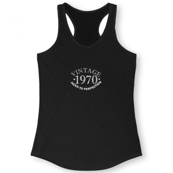 Fifty Vintage Year 1970 Aged To Perfection Quote Women Racerback