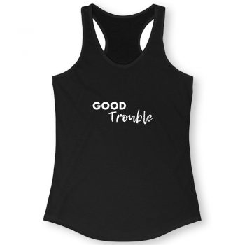 Good Trouble Quote Women Racerback