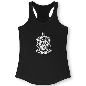 Id Rather Be Fishing Quote Women Racerback