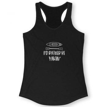 Id rather be yakin Quote Women Racerback