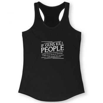 If Guns Kill People Quote Women Racerback