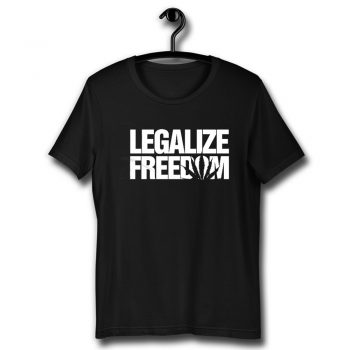 Legalize Freedom Unisex T Shirt