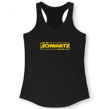 May The Schwartz Be With You Women Racerback