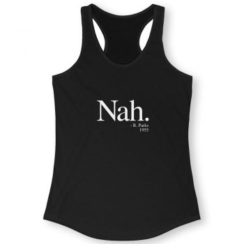 Nah R Parks 1955 Quote Women Racerback