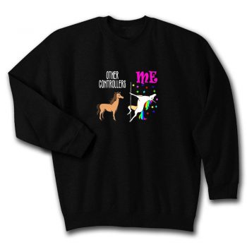 Other Controllers Me Unicorn Quote Unisex Sweatshirt