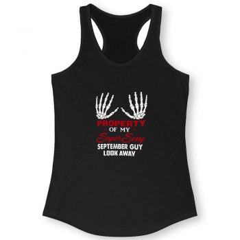 Property Of My Super Sexy September Guy Look Away Human Bone Hand Couple Spouse Quote Women Racerback
