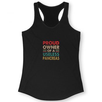 Proud Owner Of A Useless Pancreas Vintage Diabetes Awareness Quote Women Racerback