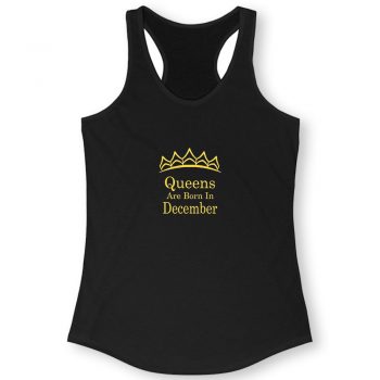 Queens Are Born In December Quote Women Racerback