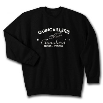 Quincaillerie Chaudard 70000 Vesoul Unisex Sweatshirt