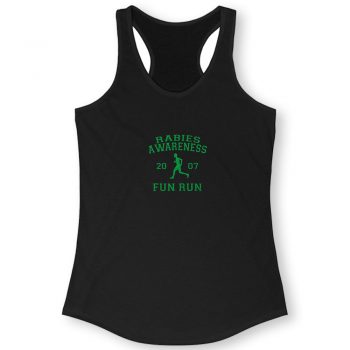 Rabies Awareness 2007 Fun Run Quote Women Racerback