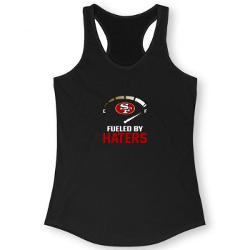 San Francisco 49ers Fueled By Haters Quote Women Racerback