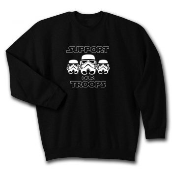 Support Our Troops Stormtrooper Star Wars Darth Vader Jedi Movie Unisex Sweatshirt