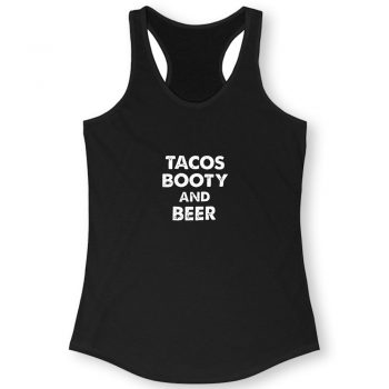 Tacos Booty And Beer Quote Women Racerback