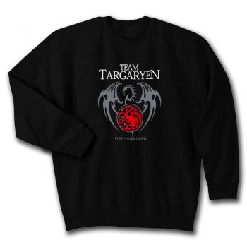 Team Targaryen Fire And Blood Quote Unisex Sweatshirt