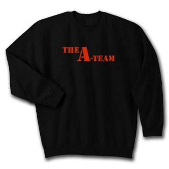 The A Team Quote Unisex Sweatshirt
