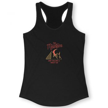 The Mountains Are Calling I Must Go Quote Women Racerback