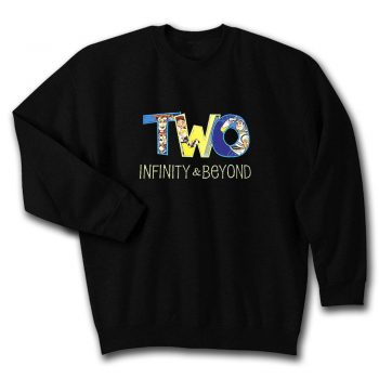 Two Infinity And Beyond Quote Unisex Sweatshirt