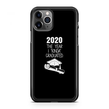 2020 The Year I Kinda Graduated iPhone 11 Case iPhone 11 Pro Case iPhone 11 Pro Max Case